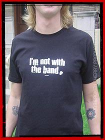 I'm Not With The Band Men's T-Shirt